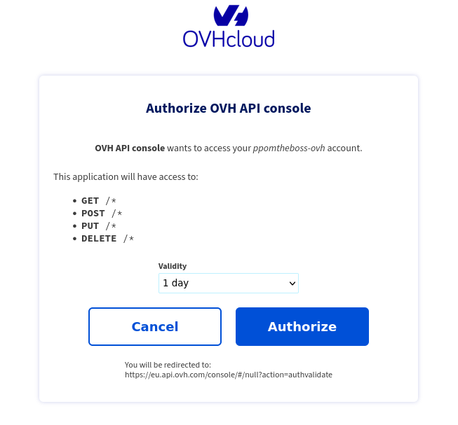  OVH API console wants to access your account. This application will have access to: GET /*, POST /*, PUT /*, DELETE /* 